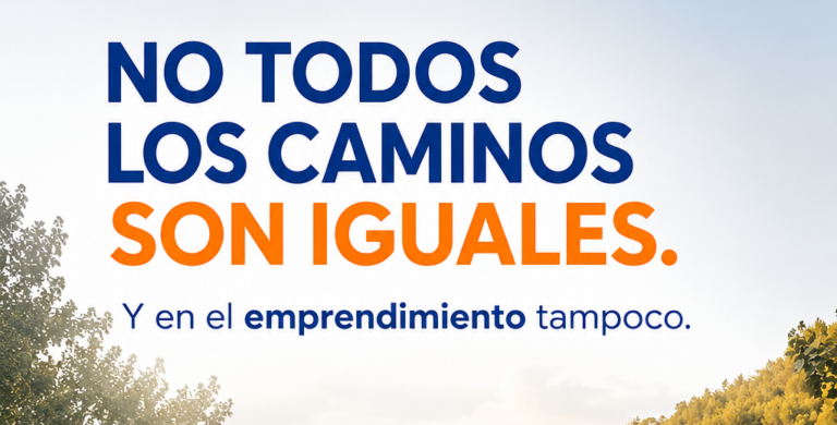 No todos los caminos son iguales: construye tu propia forma de emprender